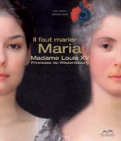 Il faut marier Maria, Madame Louis XV, Princesse de Wissembourg