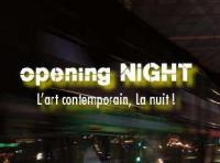 Opening NIGHT<br />
L'art contemporain, la nuit !
