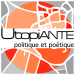 UtopiANTE "politique et poétique"