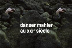 Danser Mahler au XXIe siècle