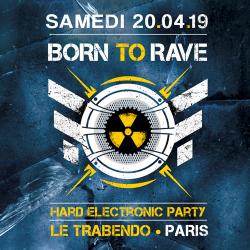 20/04/19 – BORN TO RAVE – LE TRABENDO – PARIS